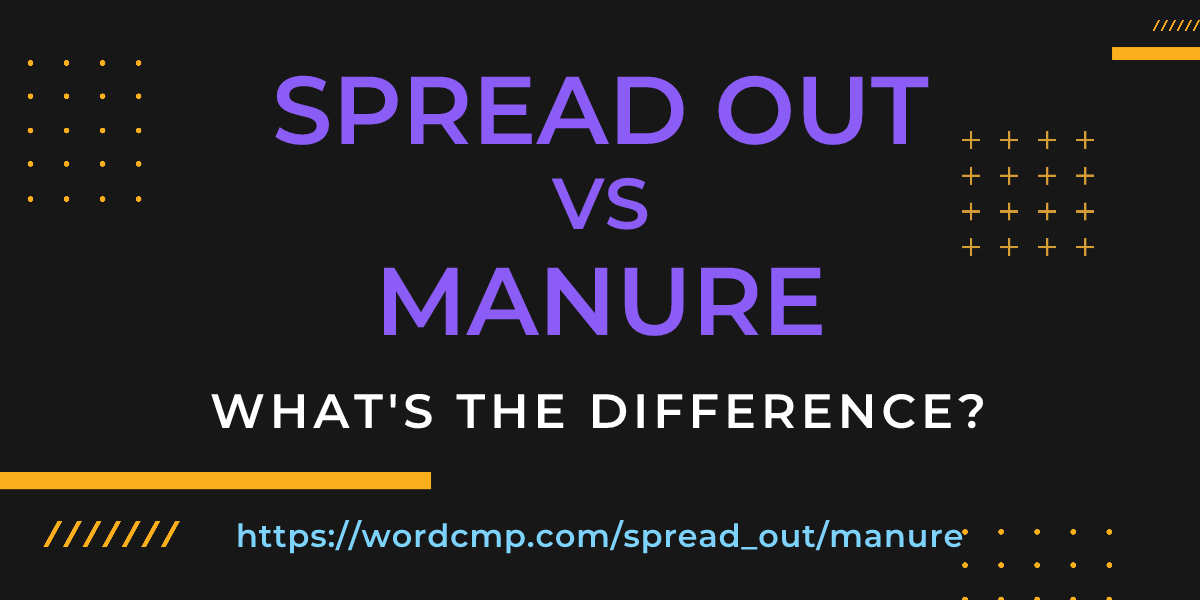Difference between spread out and manure