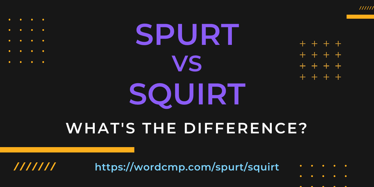 Difference between spurt and squirt