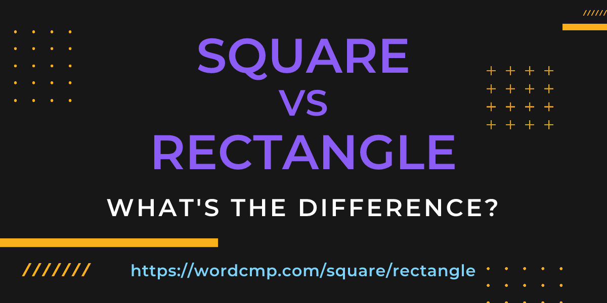 Difference between square and rectangle