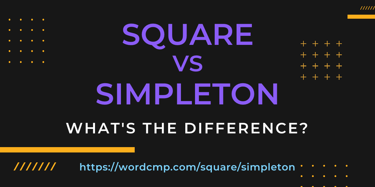 Difference between square and simpleton