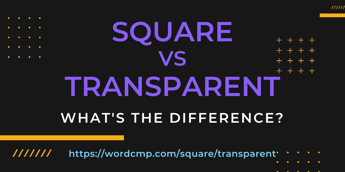 Difference between square and transparent