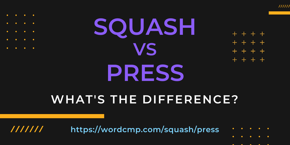 Difference between squash and press