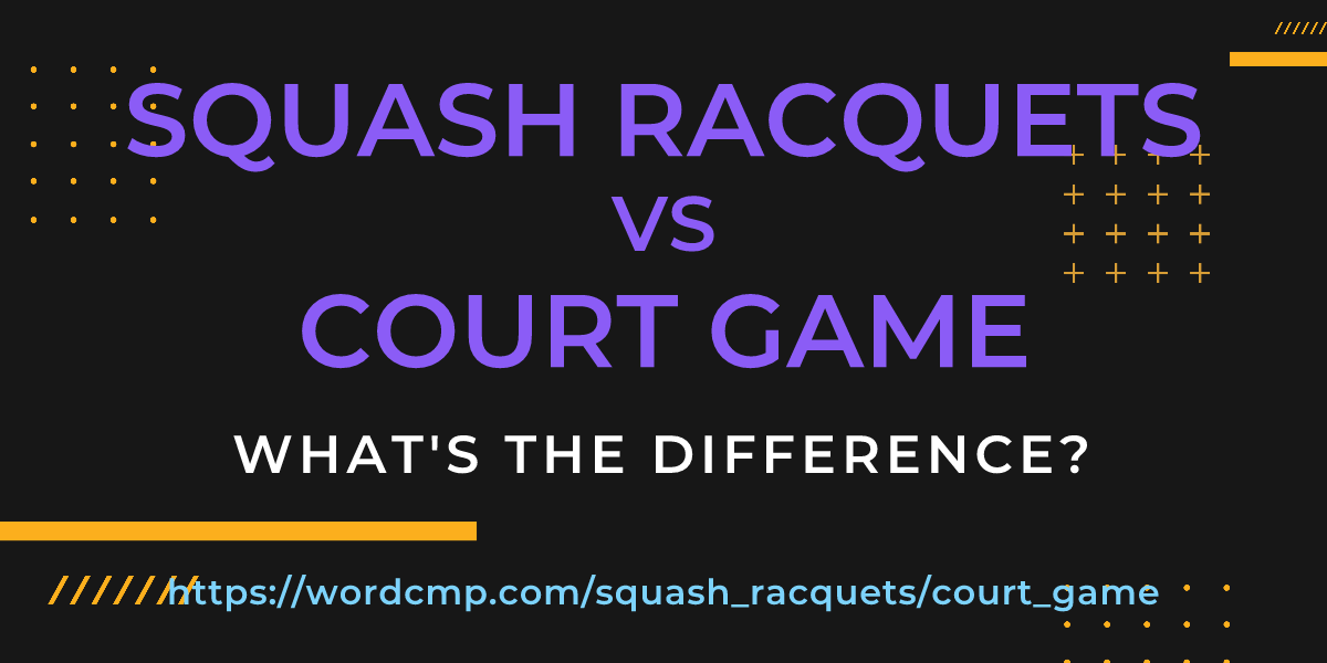 Difference between squash racquets and court game