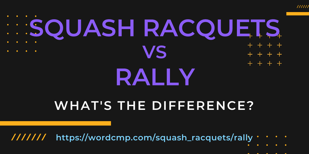 Difference between squash racquets and rally