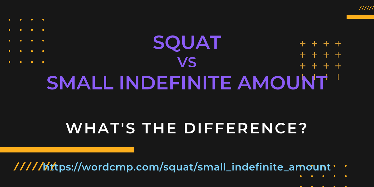 Difference between squat and small indefinite amount