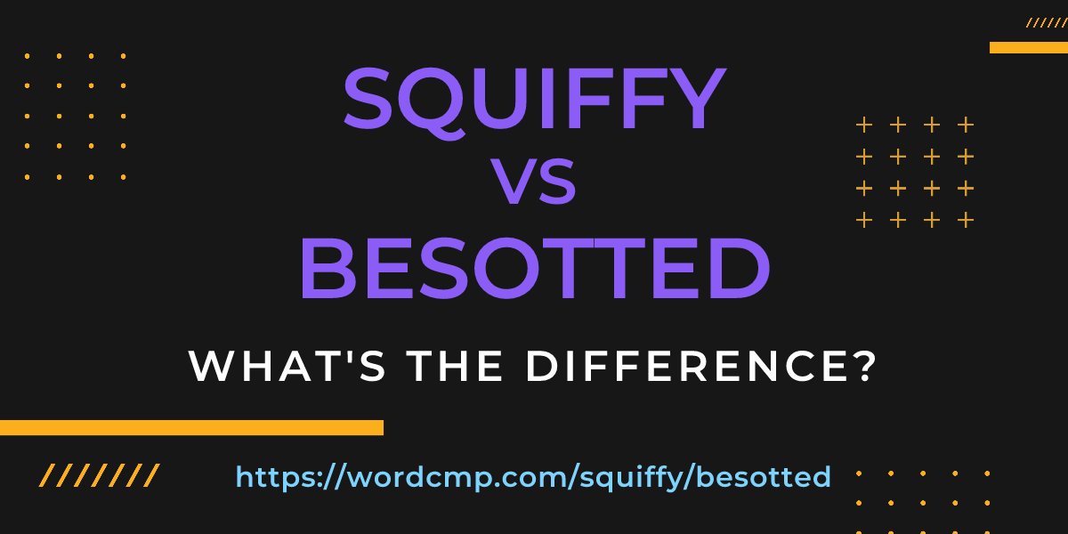 Difference between squiffy and besotted
