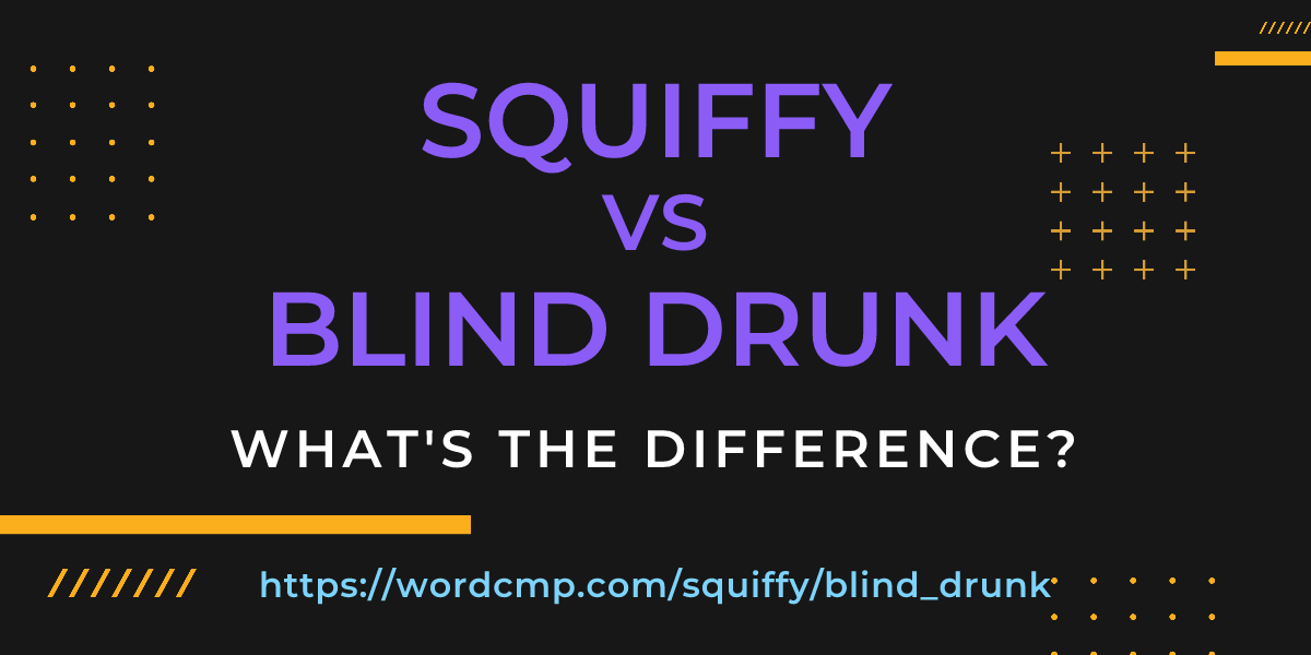 Difference between squiffy and blind drunk