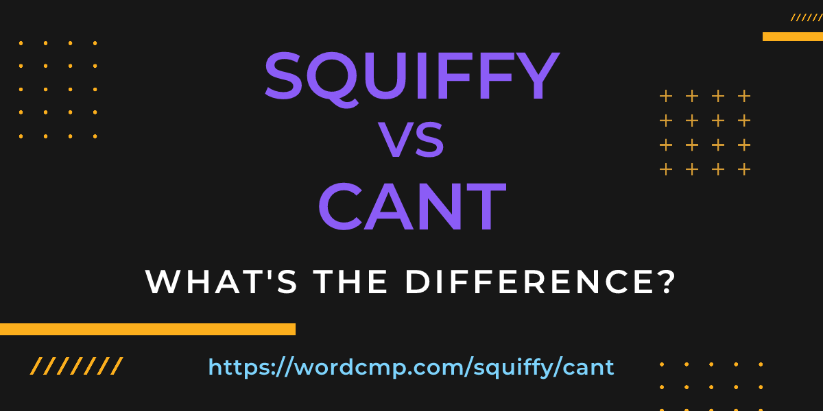 Difference between squiffy and cant