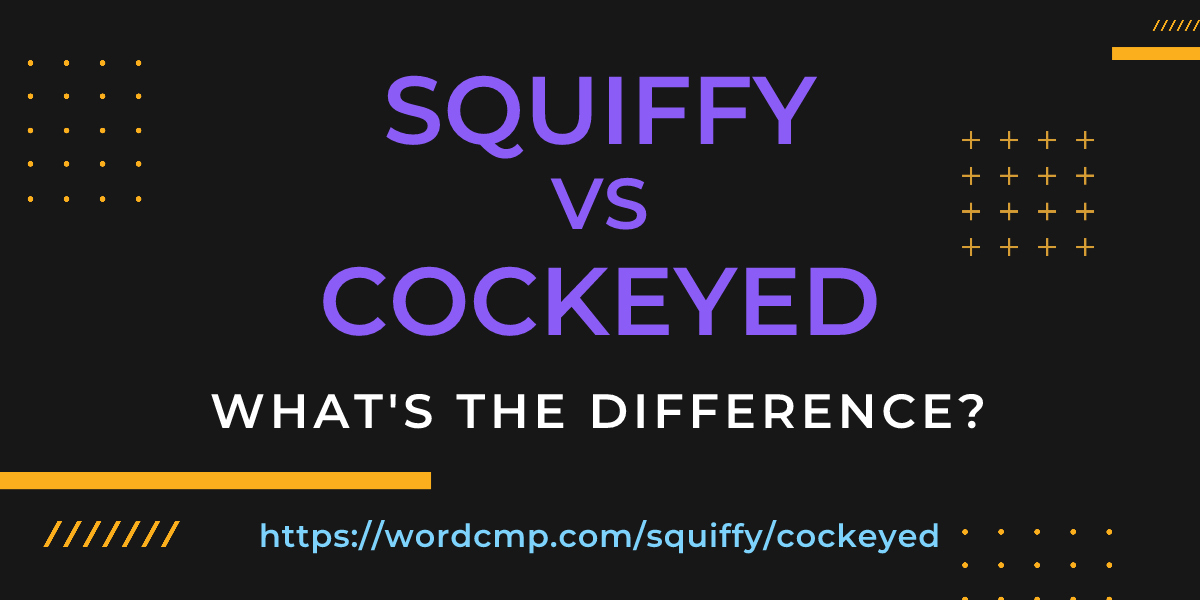 Difference between squiffy and cockeyed
