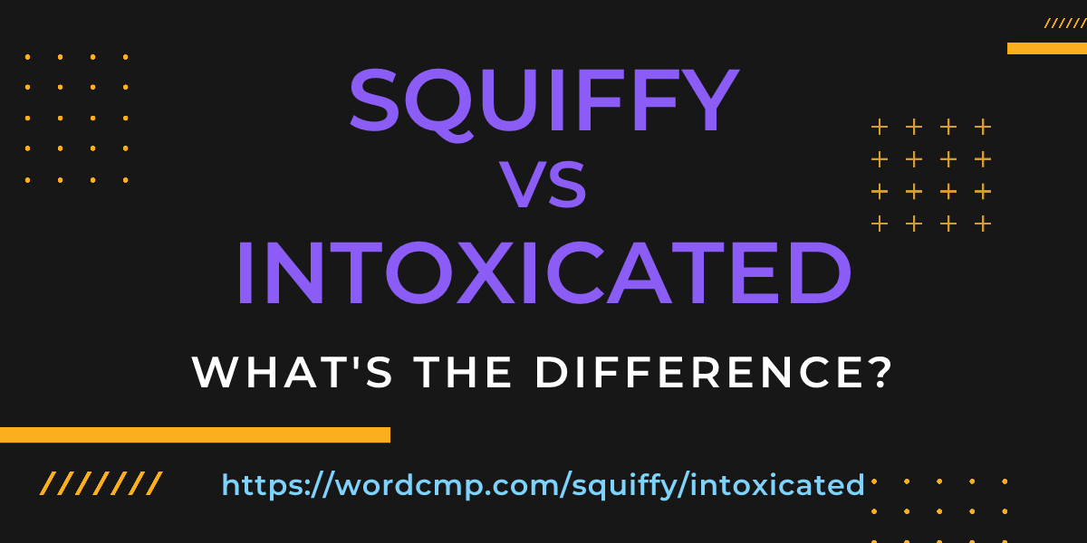 Difference between squiffy and intoxicated