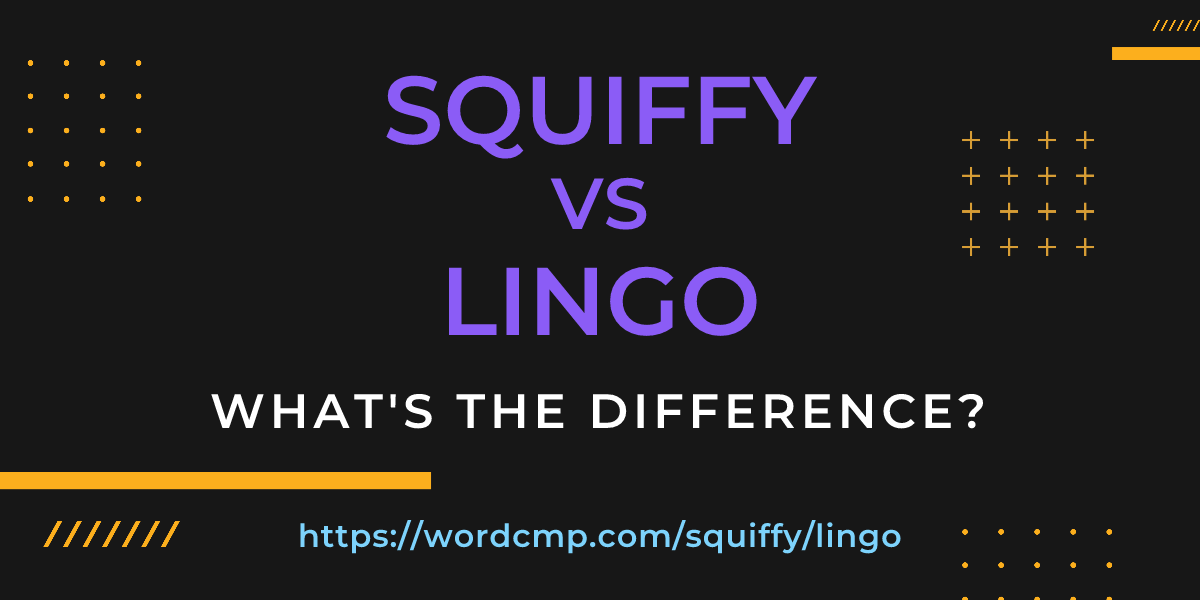 Difference between squiffy and lingo