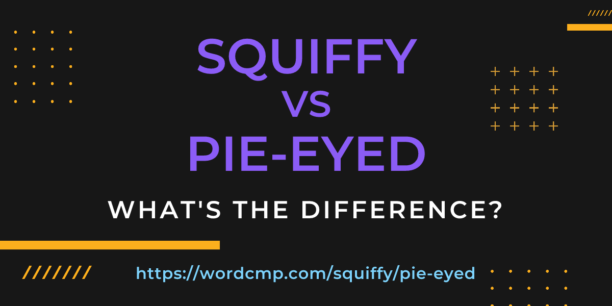 Difference between squiffy and pie-eyed