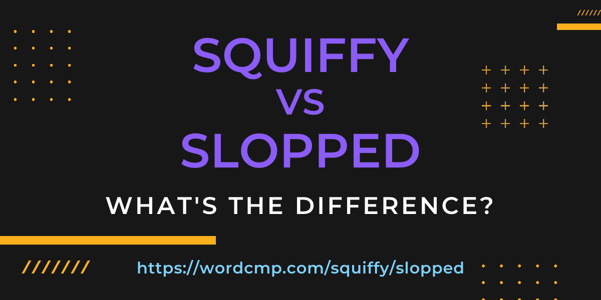 Difference between squiffy and slopped