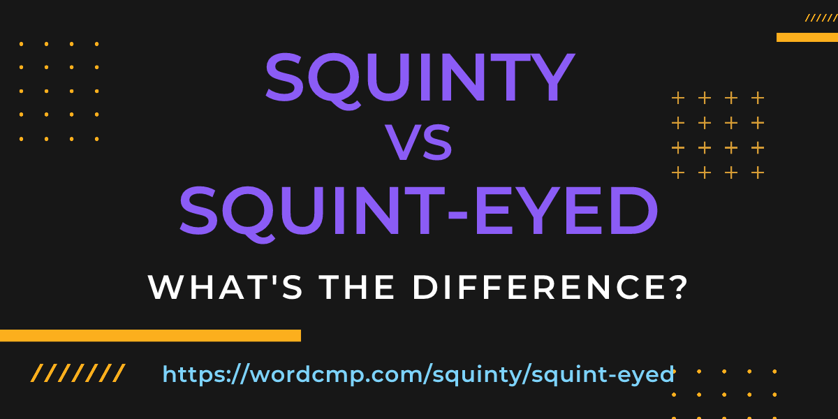 Difference between squinty and squint-eyed