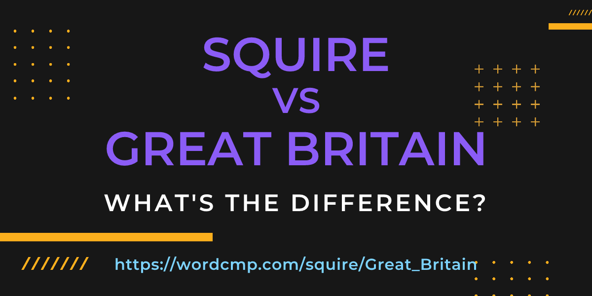 Difference between squire and Great Britain