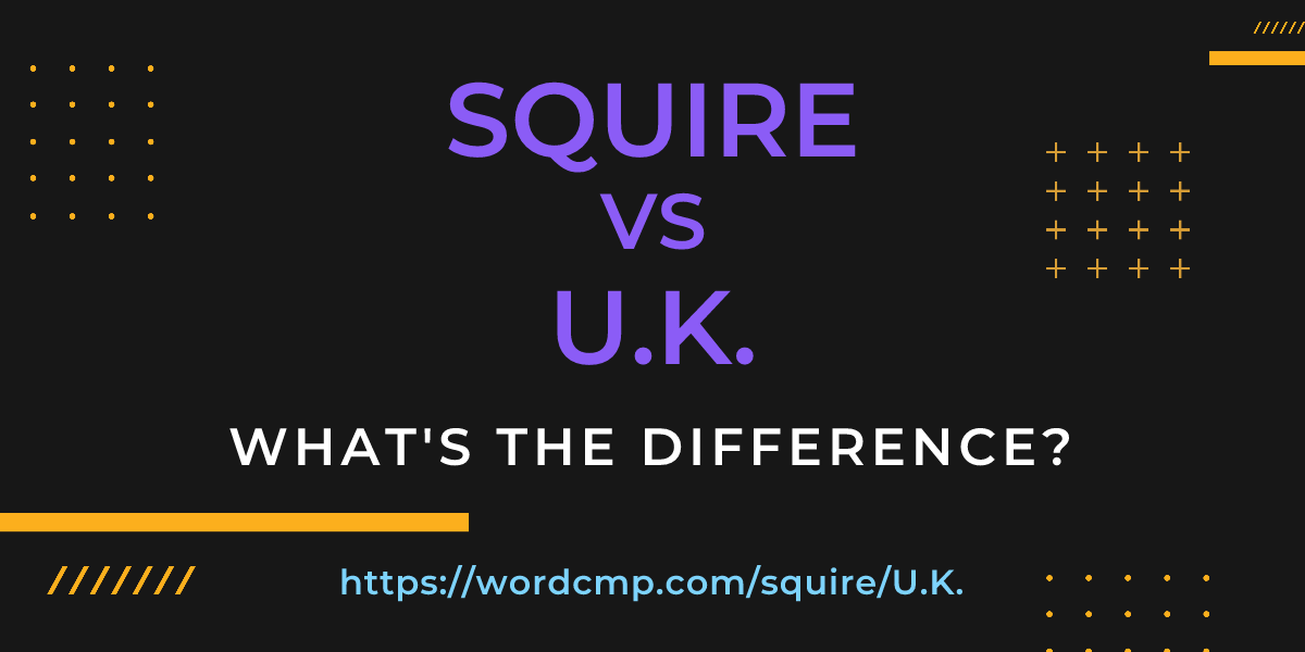 Difference between squire and U.K.