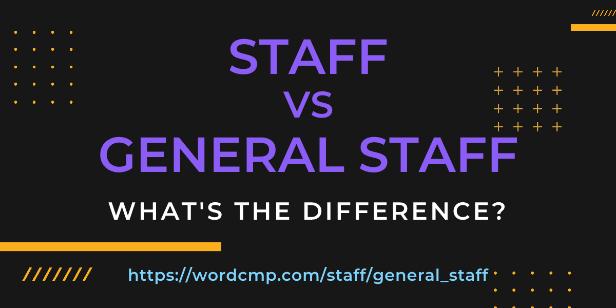 Difference between staff and general staff