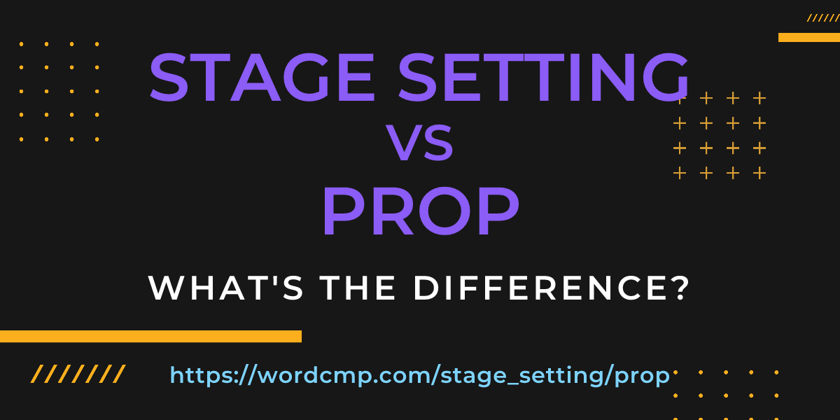 Difference between stage setting and prop