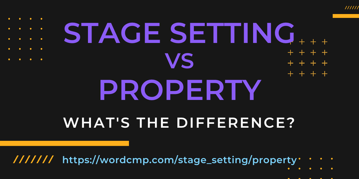 Difference between stage setting and property