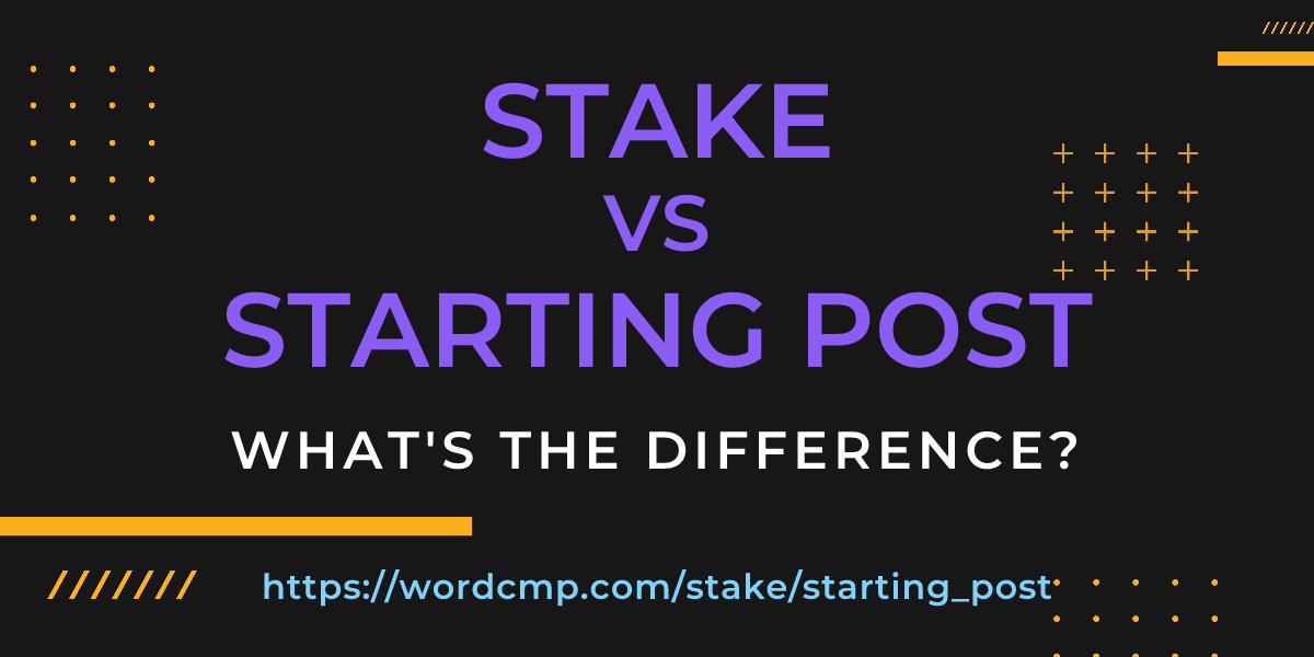 Difference between stake and starting post