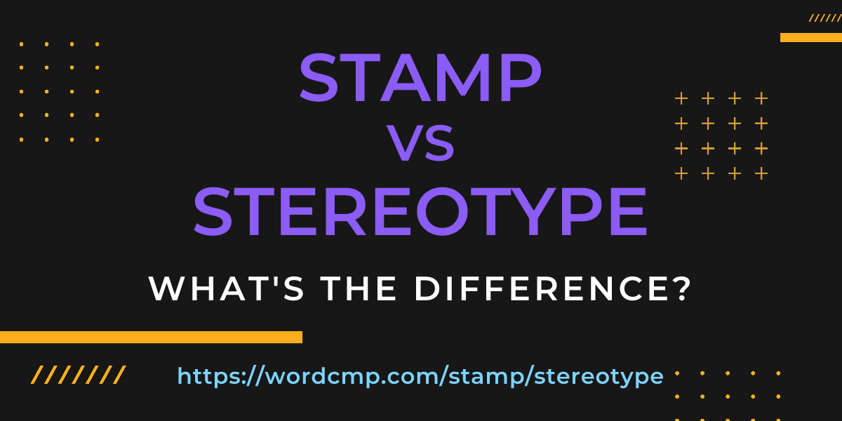 Difference between stamp and stereotype