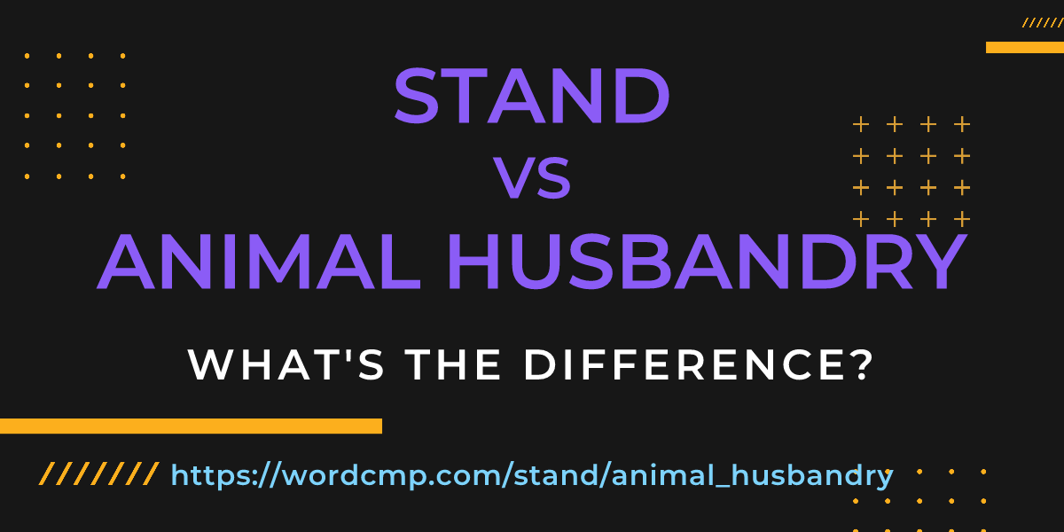 Difference between stand and animal husbandry