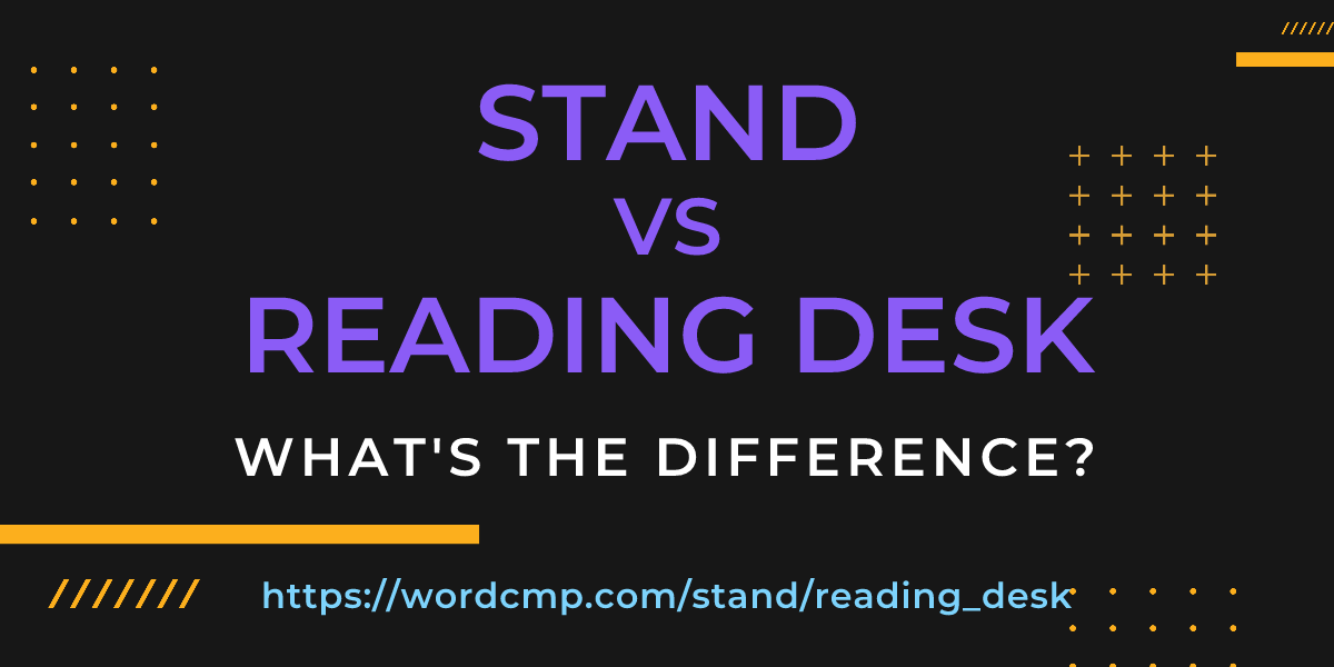 Difference between stand and reading desk