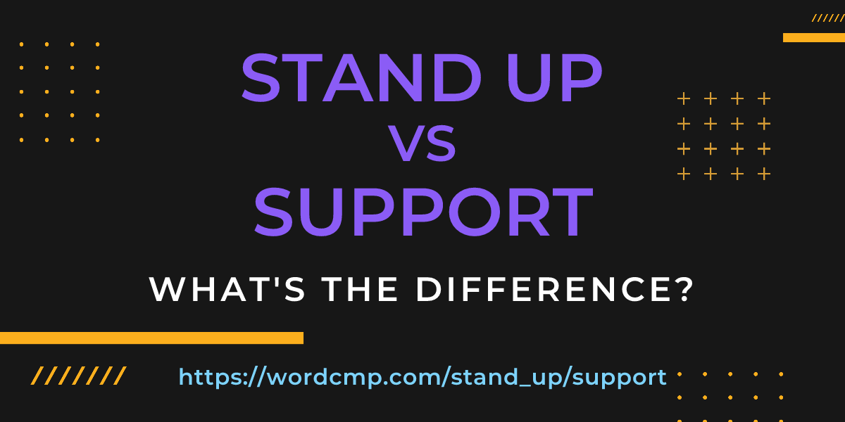 Difference between stand up and support