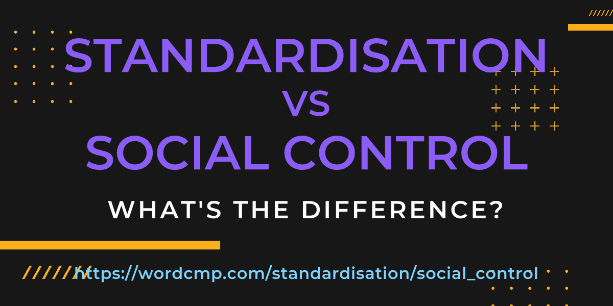 Difference between standardisation and social control
