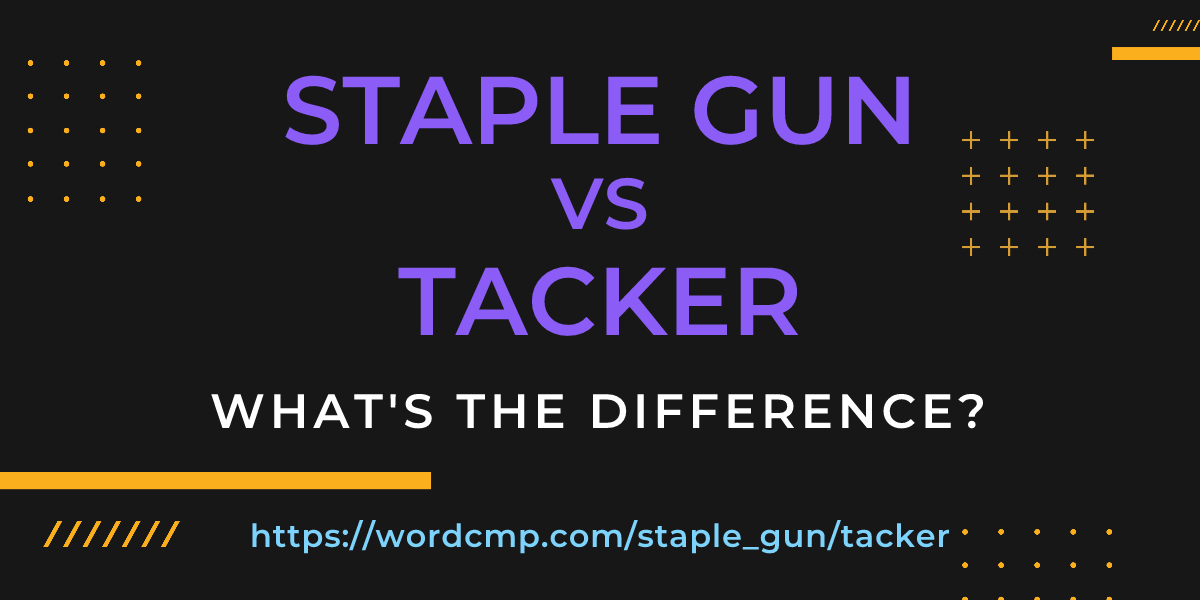 Difference between staple gun and tacker