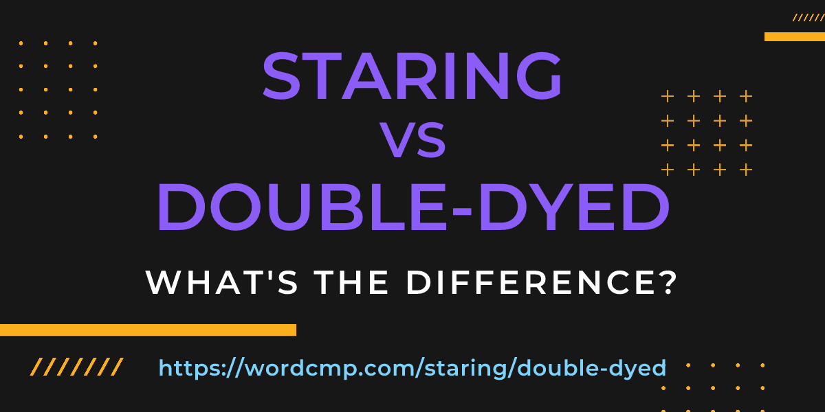 Difference between staring and double-dyed