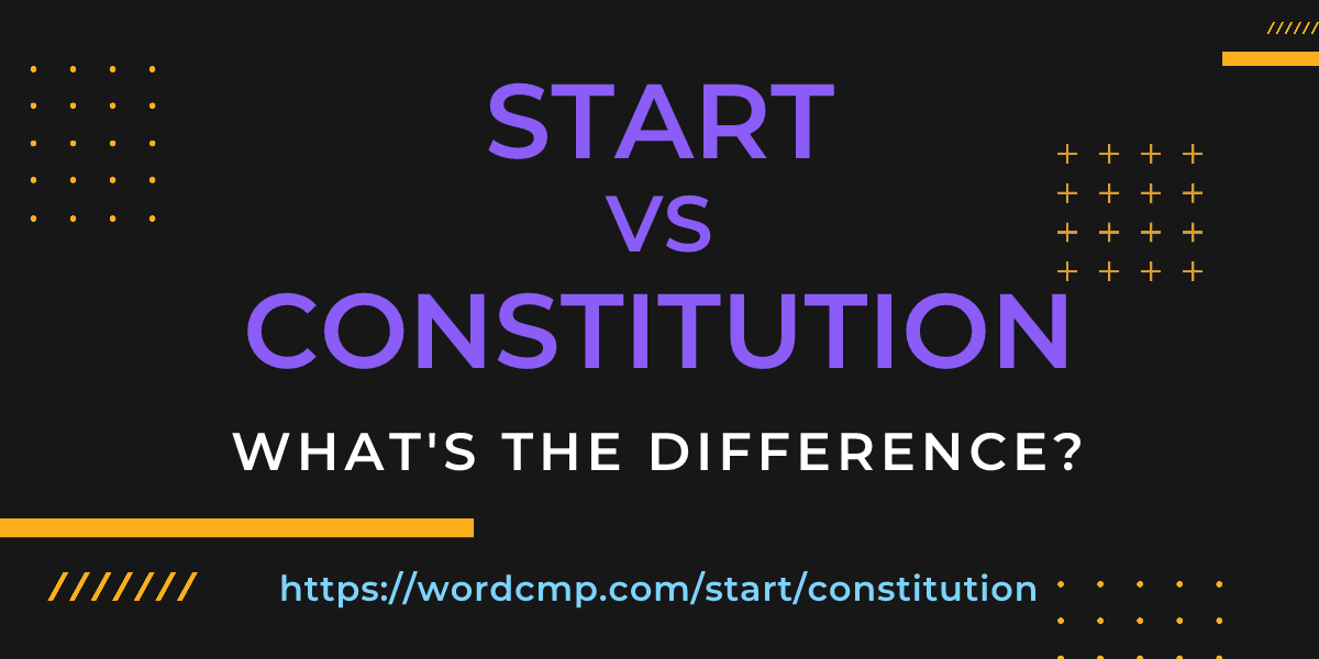 Difference between start and constitution