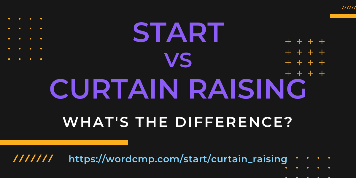 Difference between start and curtain raising