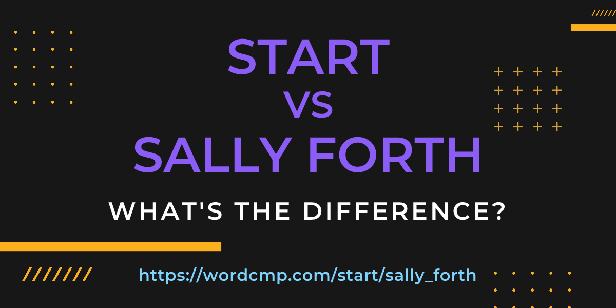 Difference between start and sally forth