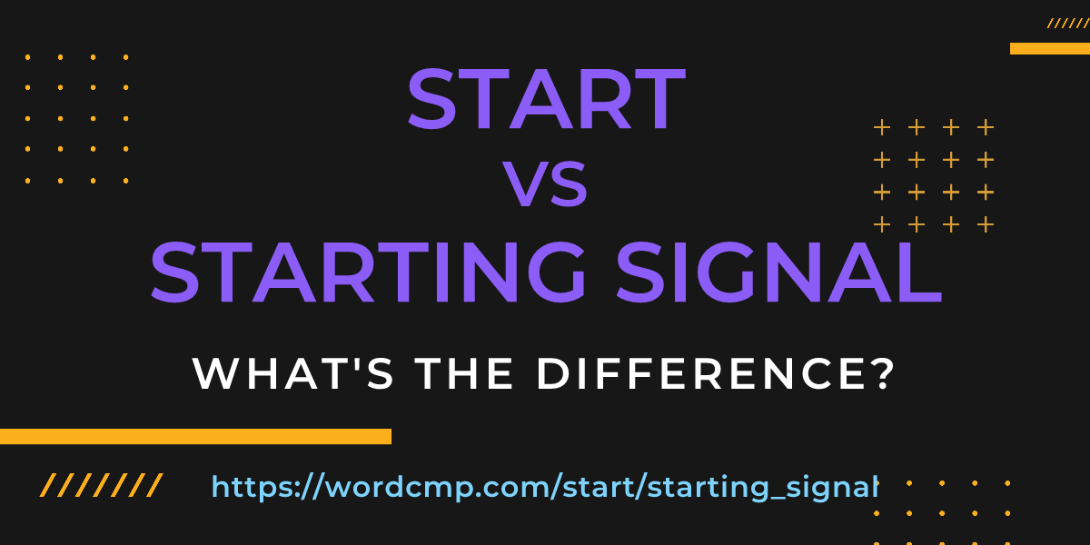 Difference between start and starting signal