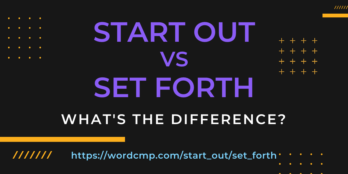 Difference between start out and set forth