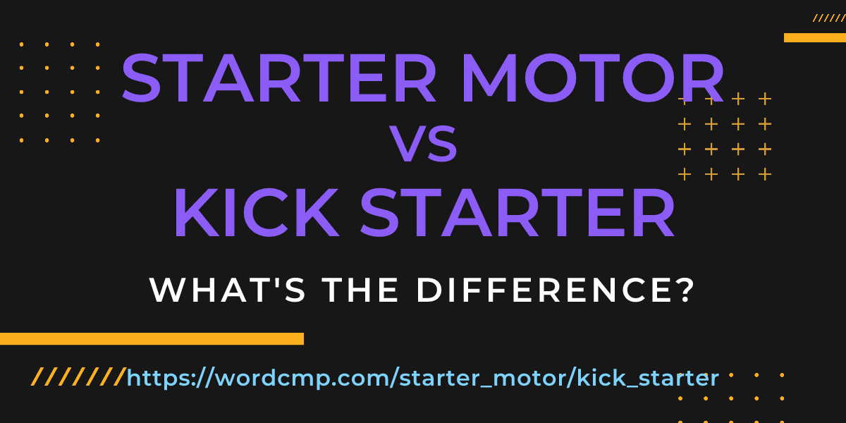 Difference between starter motor and kick starter