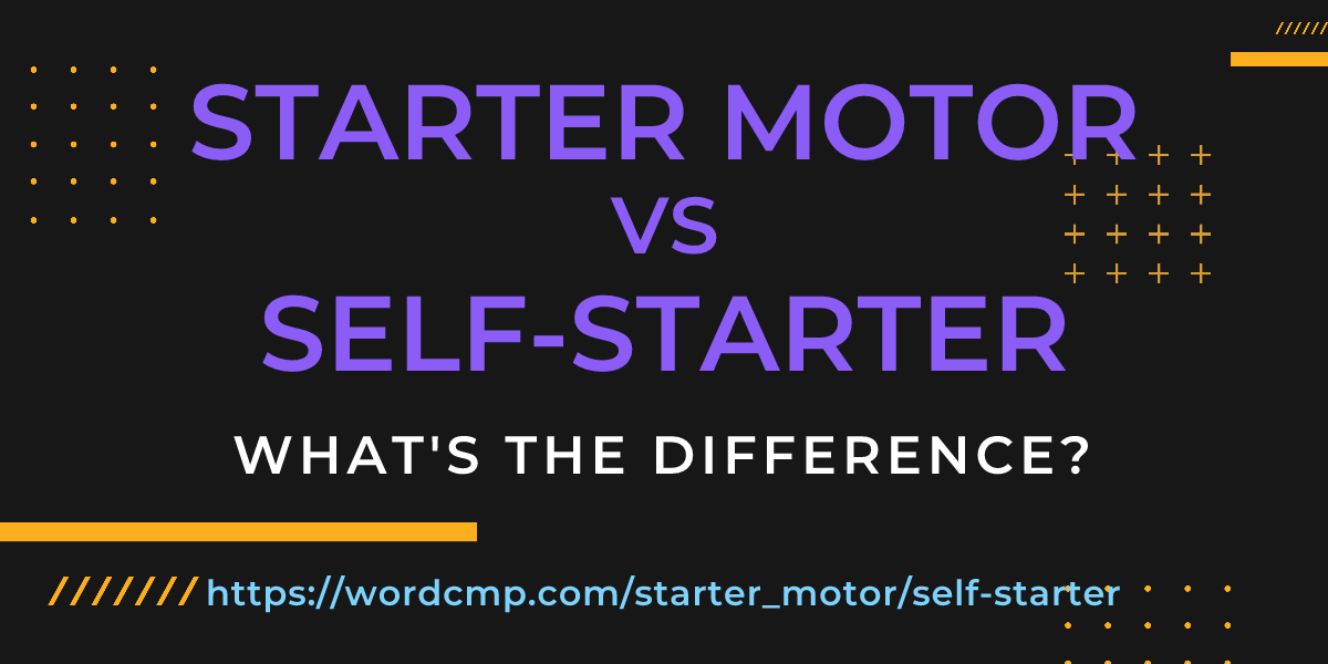 Difference between starter motor and self-starter