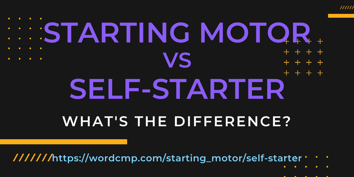 Difference between starting motor and self-starter