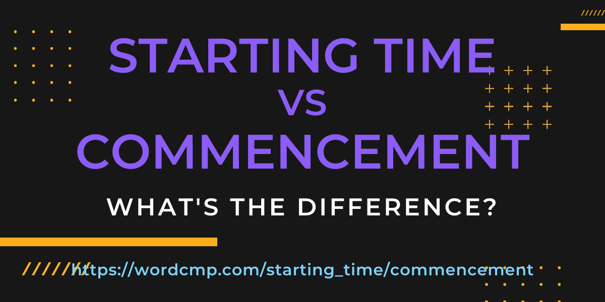 Difference between starting time and commencement