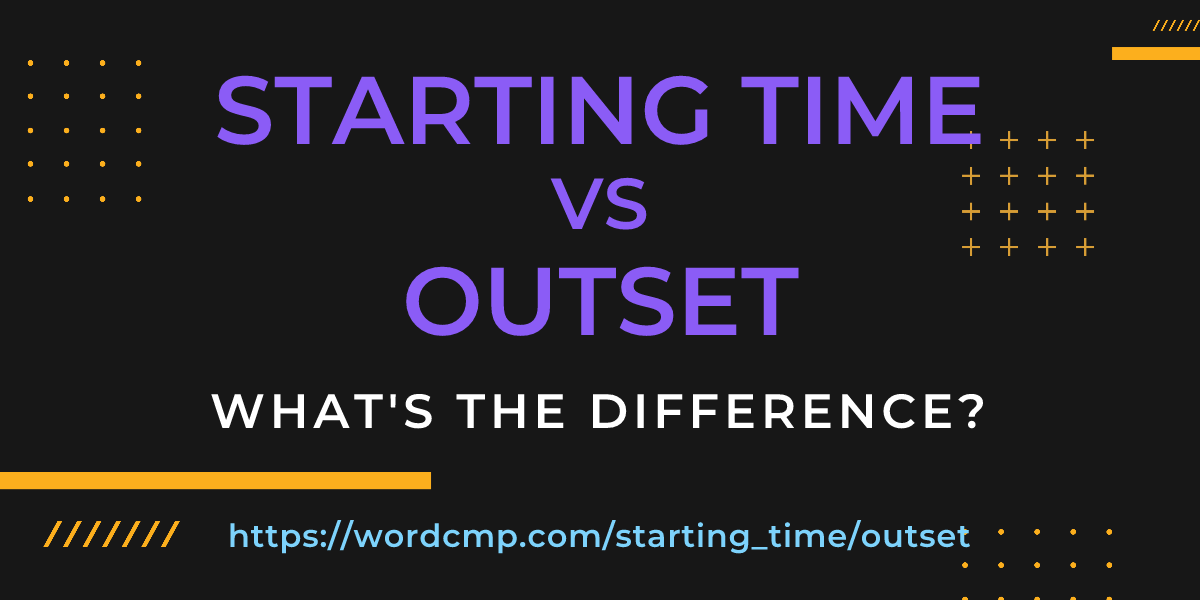 Difference between starting time and outset