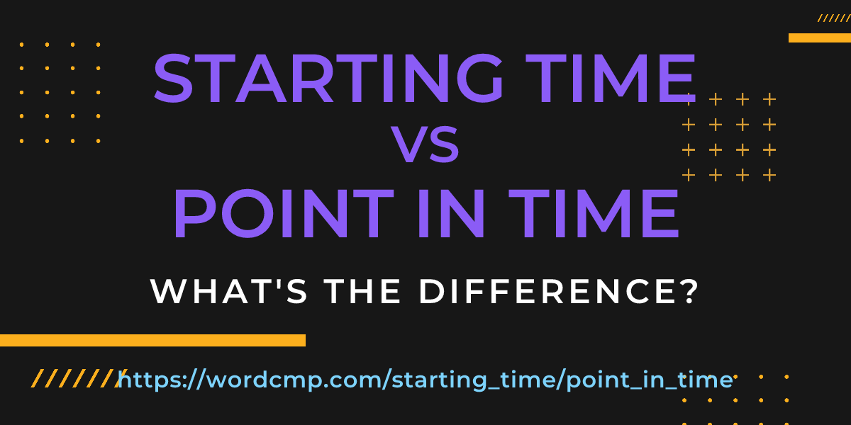 Difference between starting time and point in time
