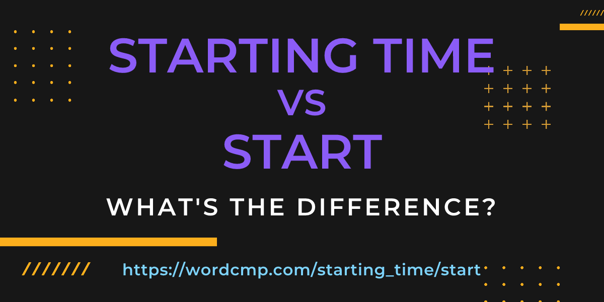 Difference between starting time and start