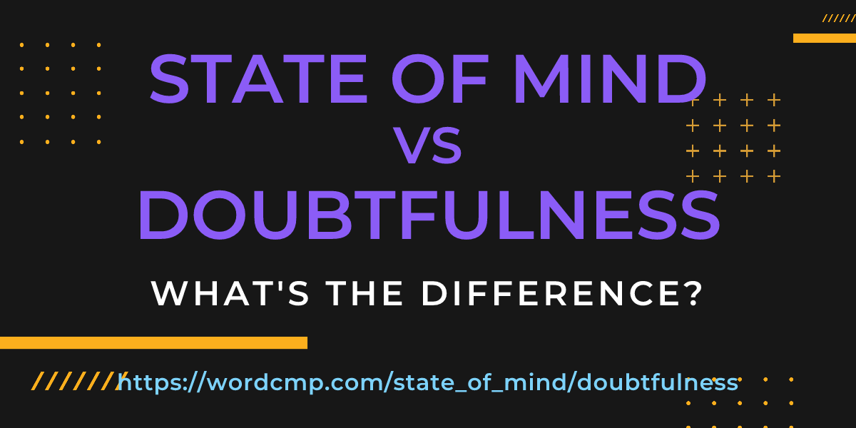Difference between state of mind and doubtfulness