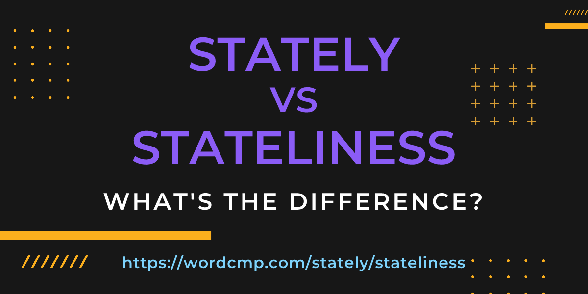 Difference between stately and stateliness
