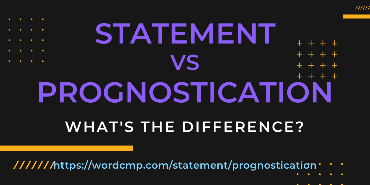 Difference between statement and prognostication