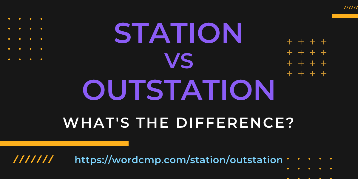 Difference between station and outstation