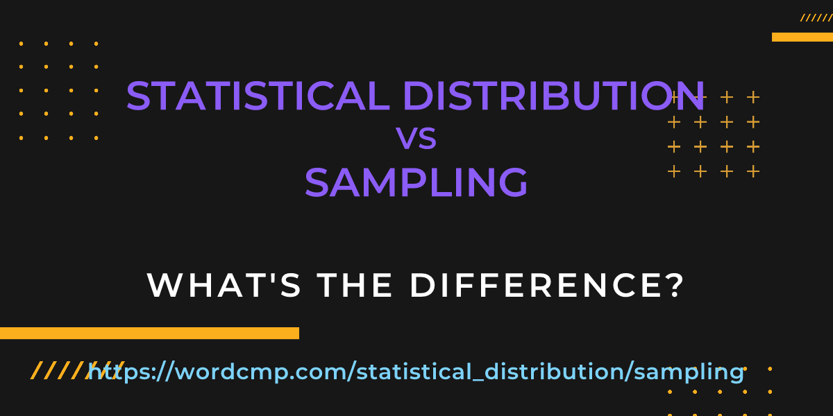 Difference between statistical distribution and sampling
