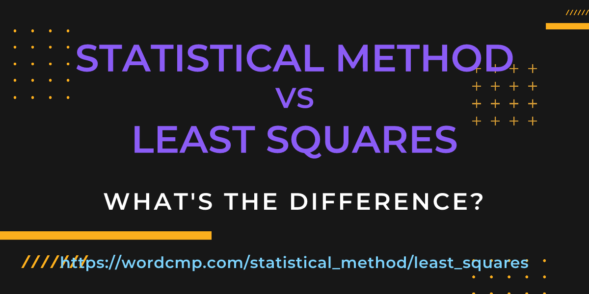Difference between statistical method and least squares
