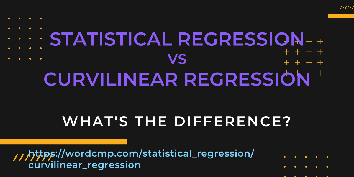 Difference between statistical regression and curvilinear regression